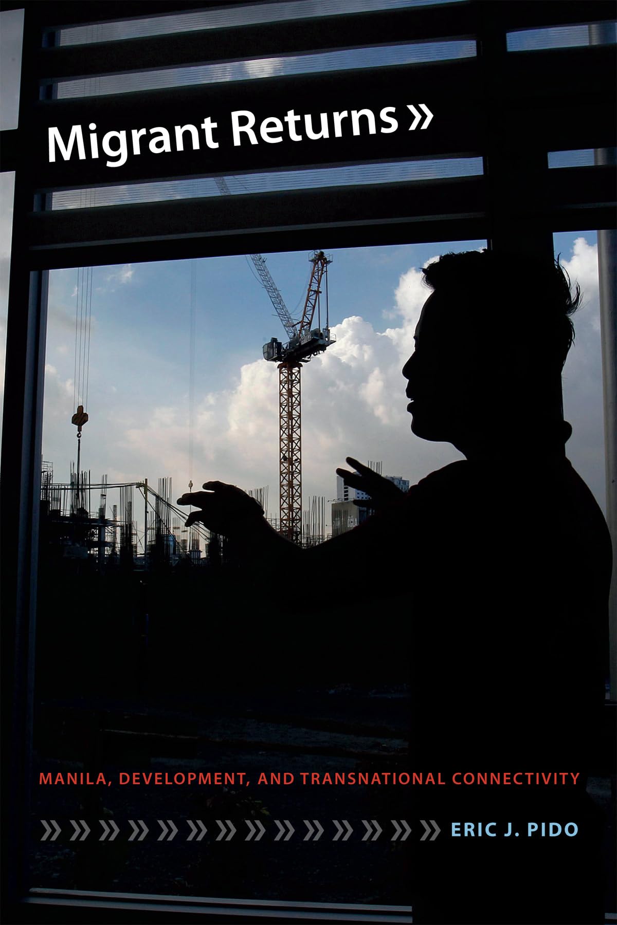 Migrant Returns: Manila, Development, And Transnational Connectivity,Used