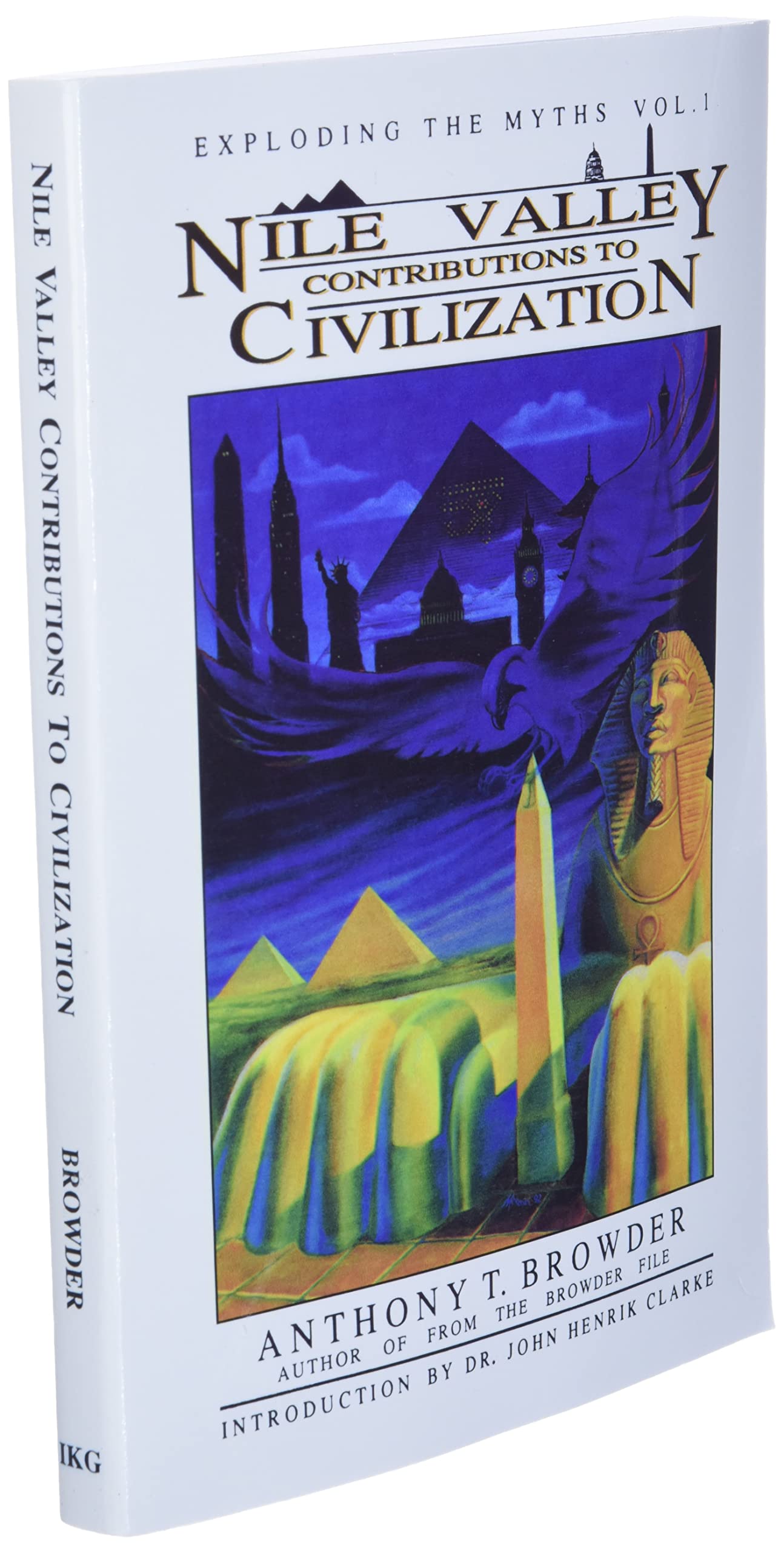 Nile Valley Contributions to Civilization (Exploding the Myths),New