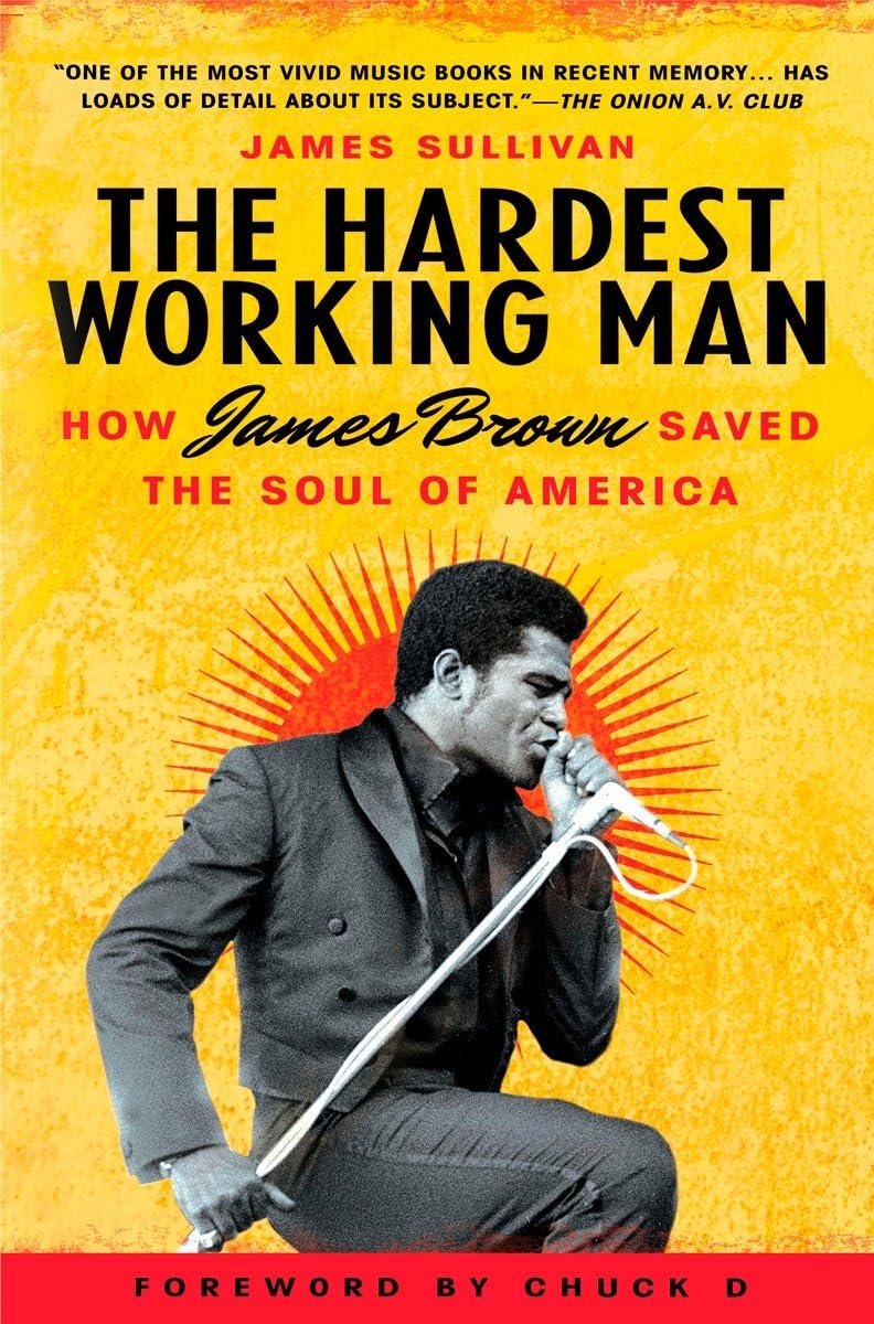 The Hardest Working Man: How James Brown Saved the Soul of America,Used