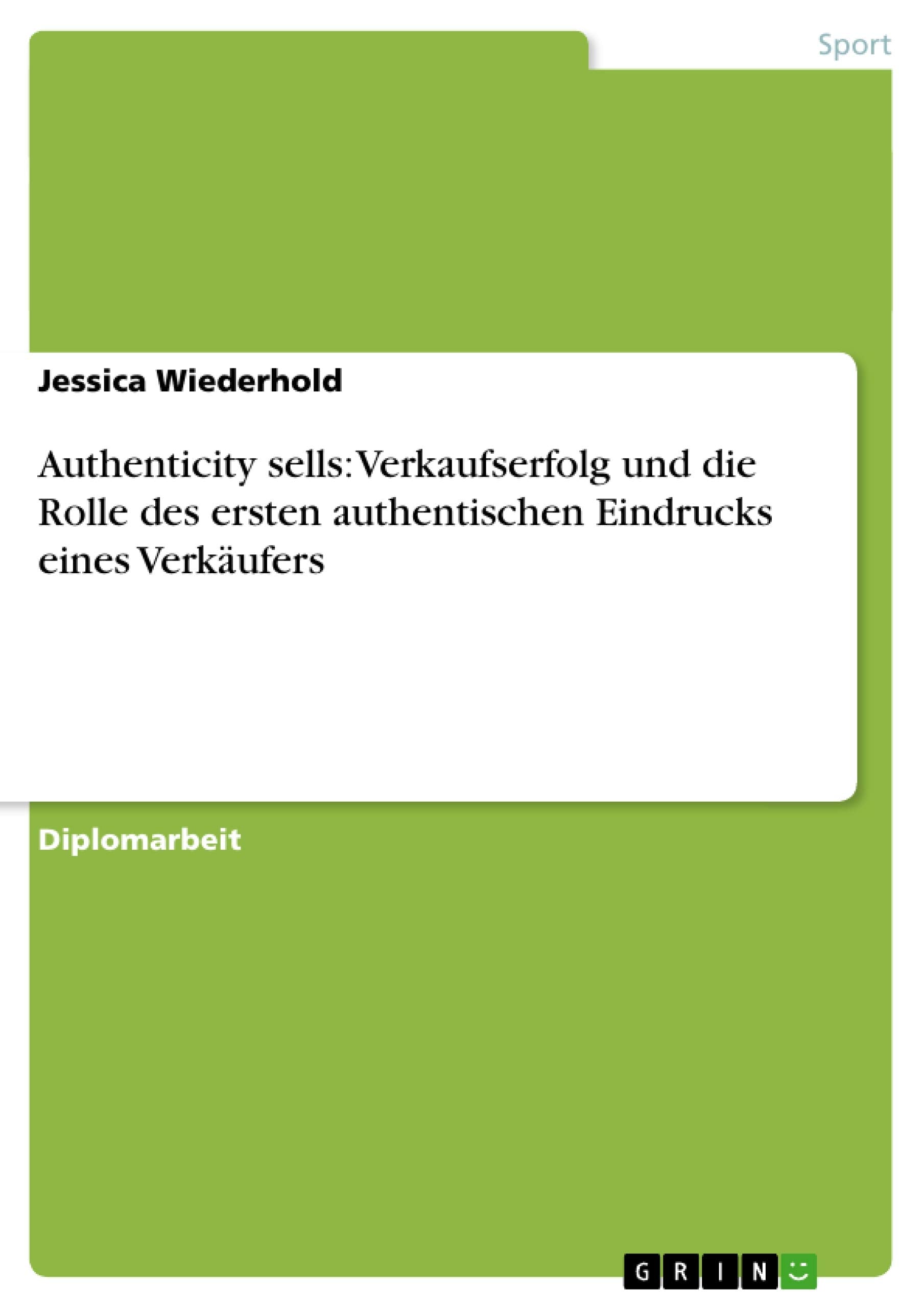 Authenticity Sells: Verkaufserfolg Und Die Rolle Des Ersten Authentischen Eindrucks Eines Verkufers (German Edition),Used
