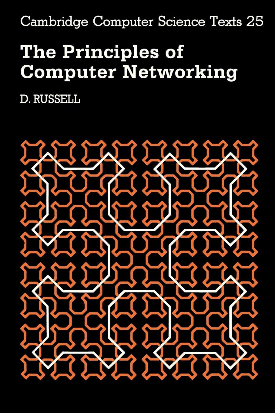 The Principles of Computer Networking (Cambridge Computer Science Texts, Series Number 25),New