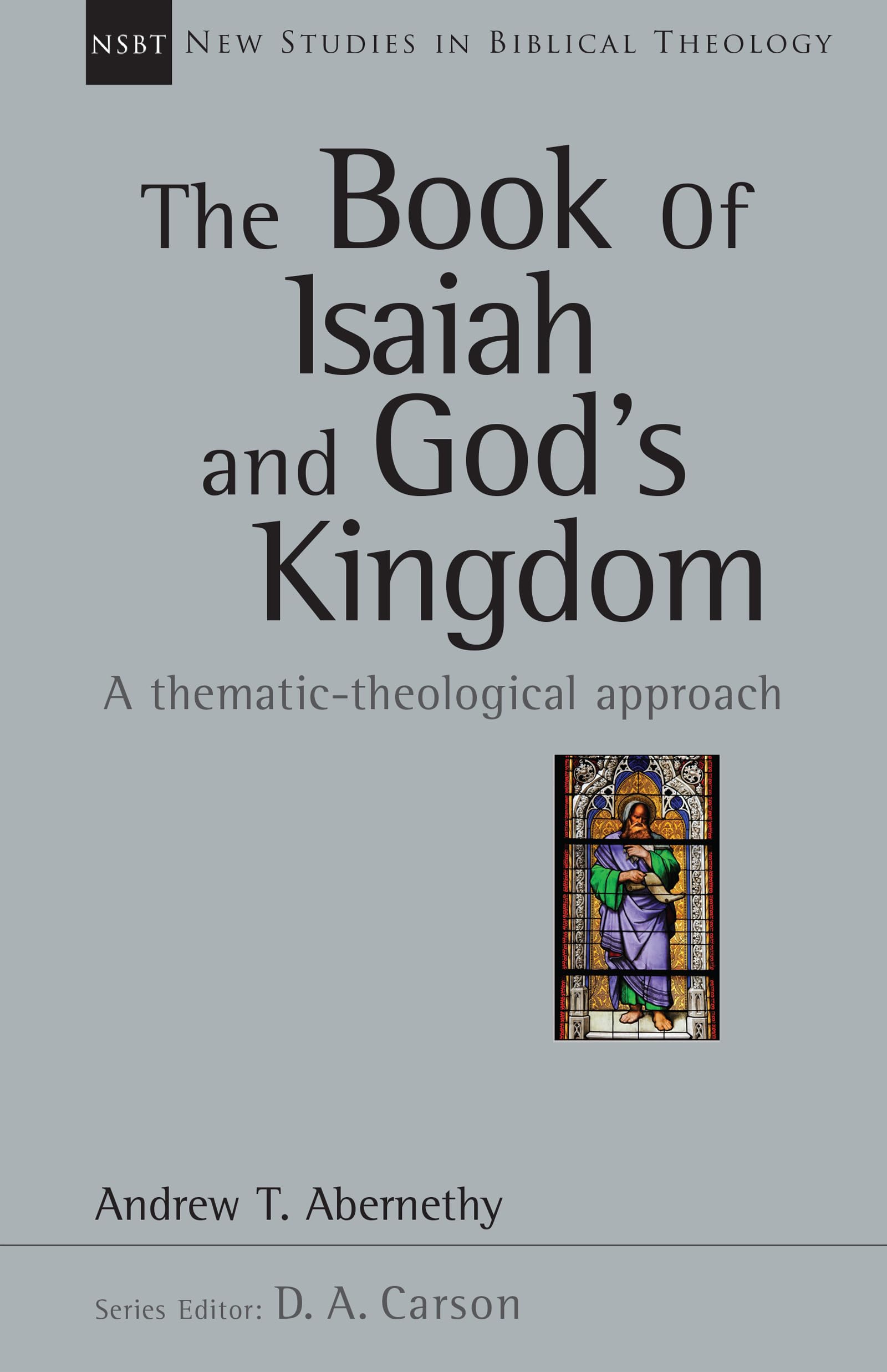 The Book of Isaiah and God's Kingdom: A ThematicTheological Approach (Volume 40) (New Studies in Biblical Theology),Used