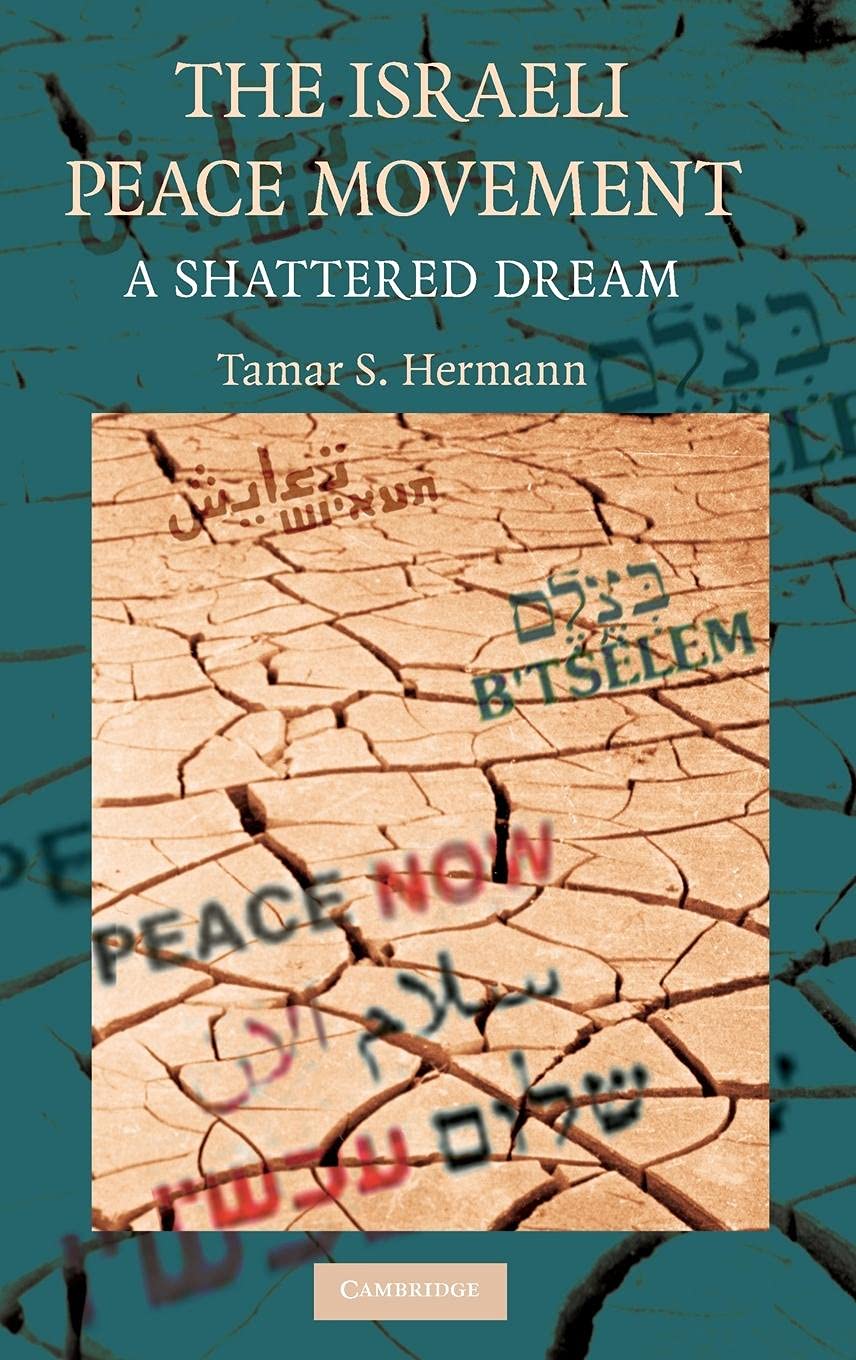 The Israeli Peace Movement: A Shattered Dream,New