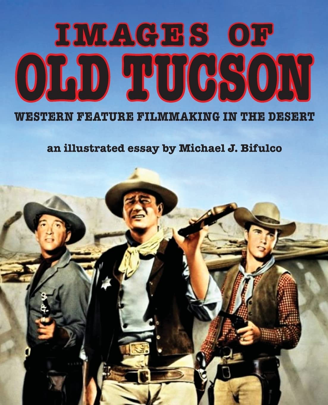 Images Of Old Tucson: Western Feature Filmmaking In The Desert,Used