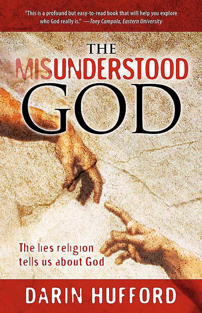 The Misunderstood God: The Lies Religion Tells About God,New