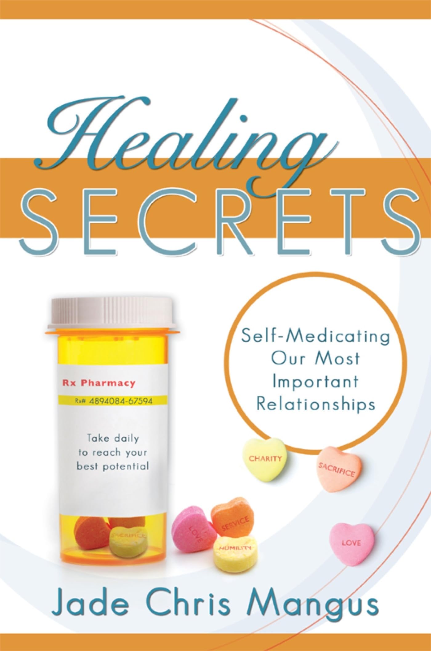 Healing Secrets: SelfMedicating Our Most Important Relationships,Used
