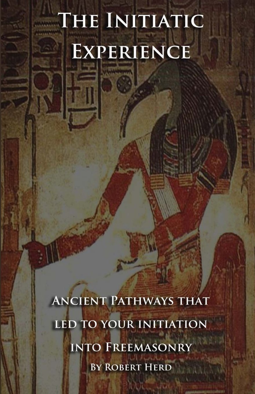 The Initiatic Experience: That Led To Your Initiation Into Freemasonry,Used
