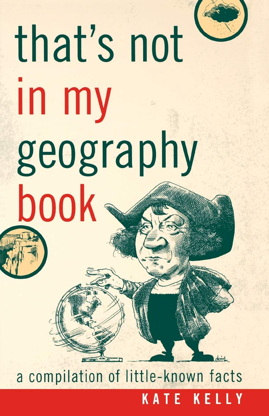 That's Not in My Geography Book: A Compilation of LittleKnown Facts,Used