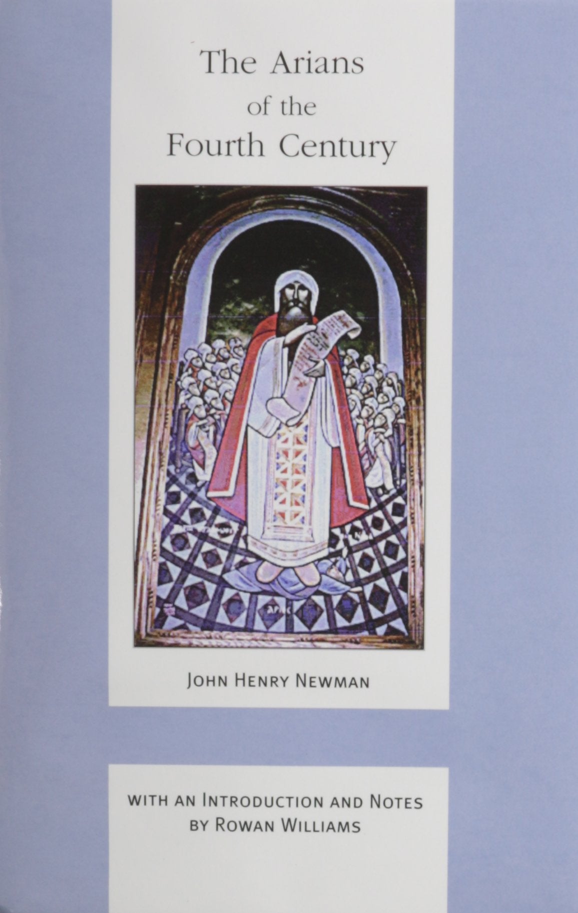 The Arians of the Fourth Century (ND Works of Cardinal Newman),New