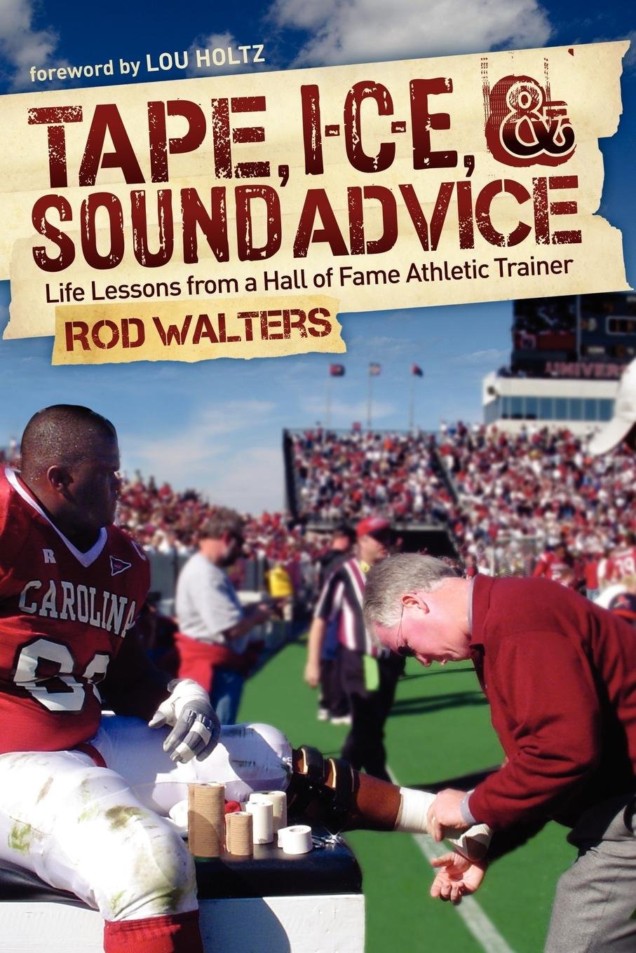 Tape, Ice, And Sound Advice: Life Lessons From A Hall Of Fame Athletic Trainer,Used