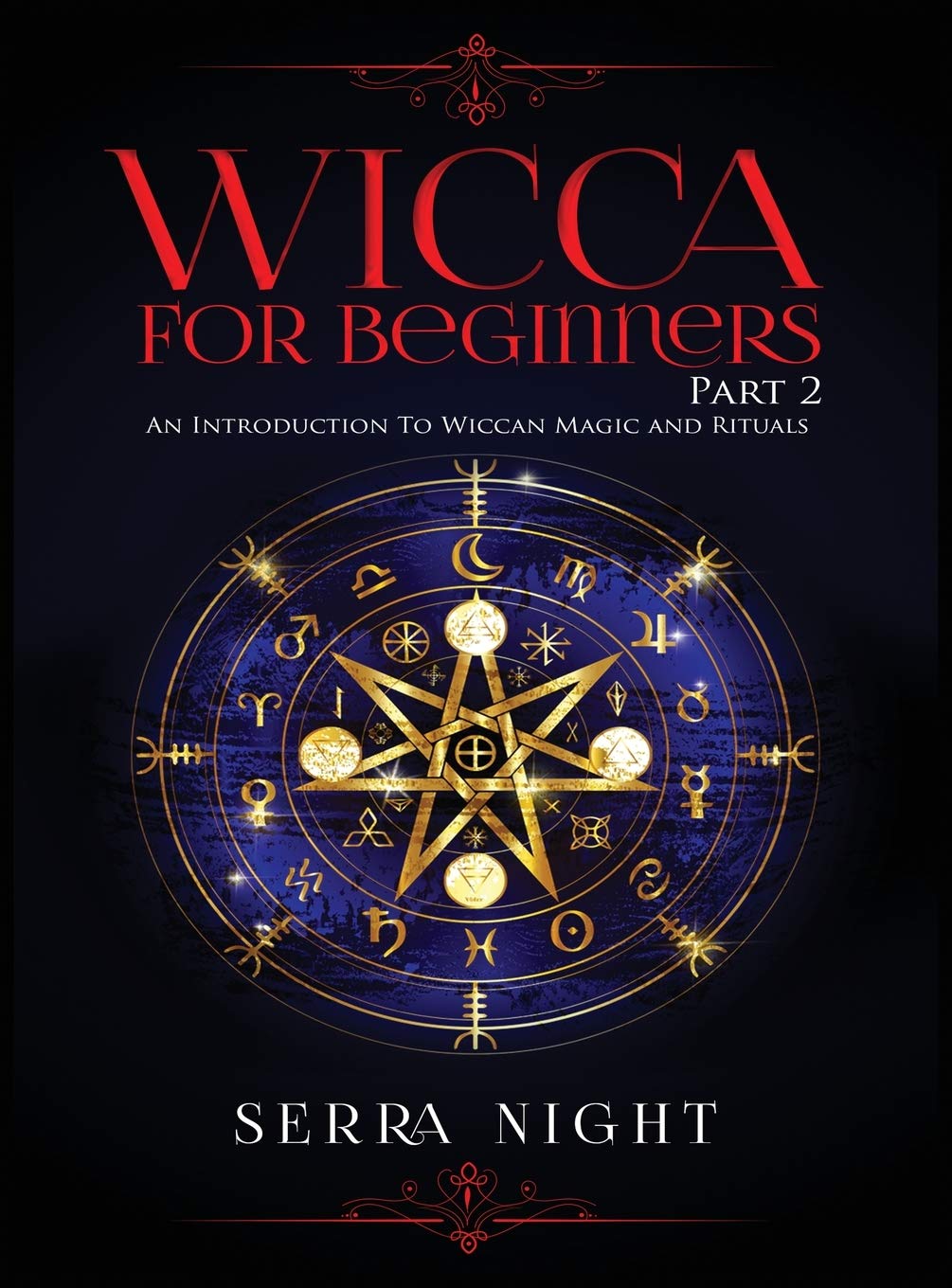 Wicca For Beginners: Part 2, An Introduction To Wiccan Magic and Rituals,Used