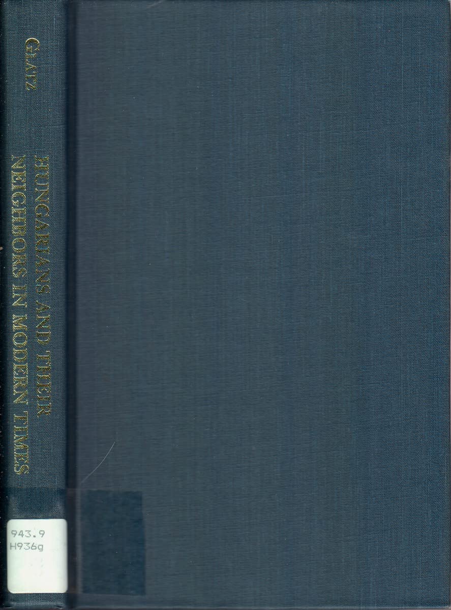 The Hungarians and their Neighbors in Modern Times,Used