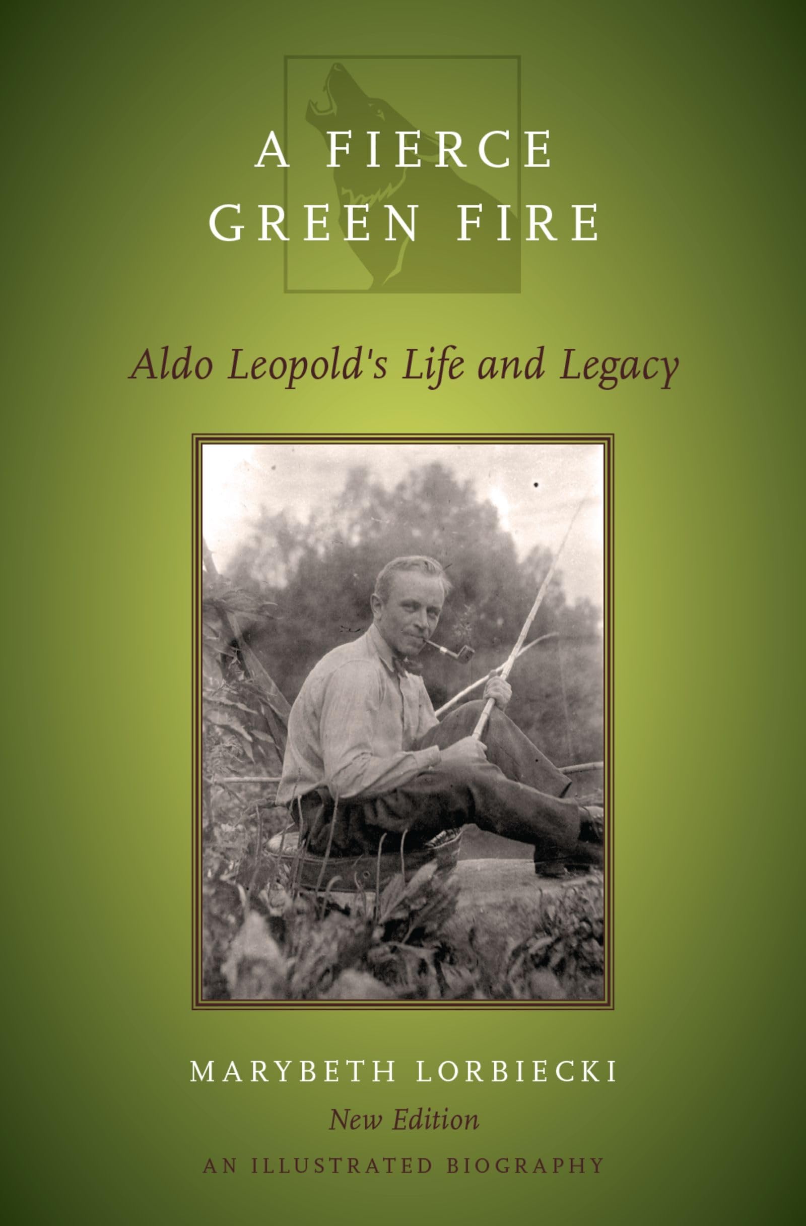 A Fierce Green Fire: Aldo Leopold's Life and Legacy,Used