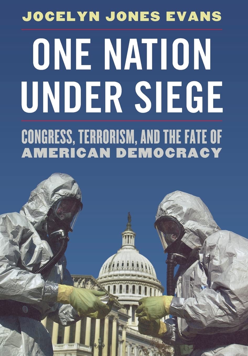 One Nation Under Siege: Congress, Terrorism, And The Fate Of American Democracy,Used