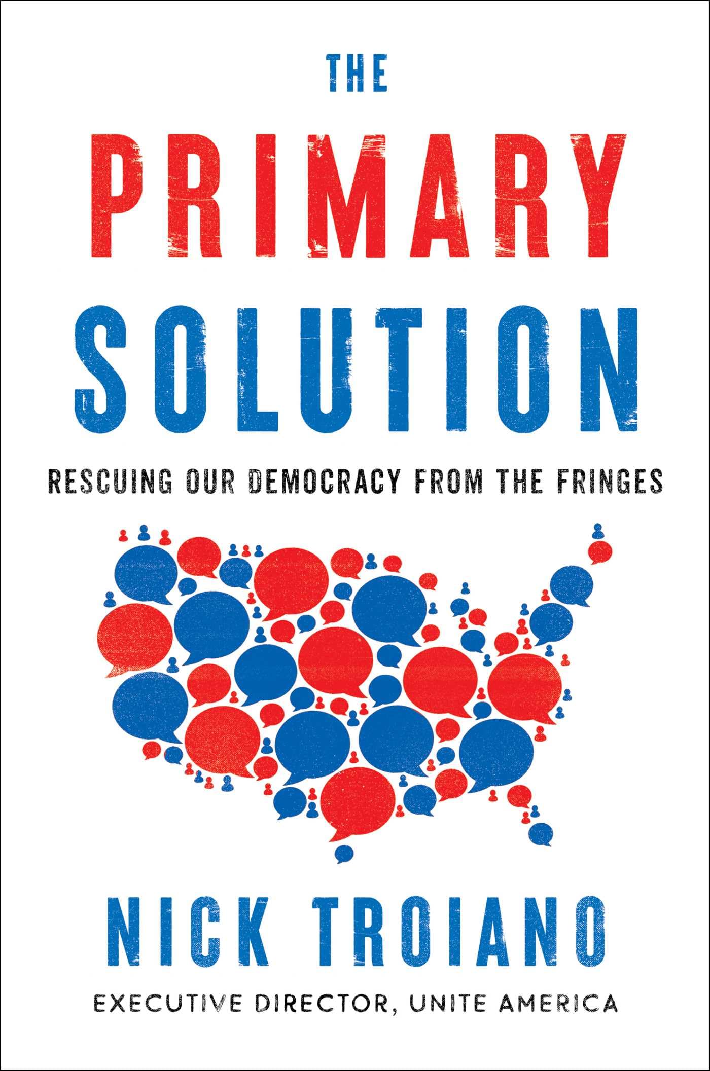 The Primary Solution: Rescuing Our Democracy From The Fringes,New
