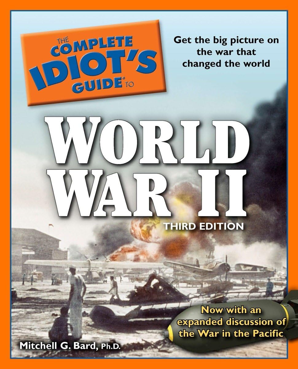 The Complete Idiot's Guide to World War II, 3rd Edition: Get the Big Picture on the War That Changed the World,Used