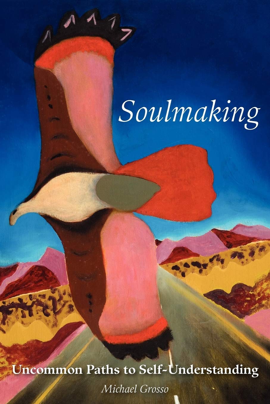 Soulmaking: Uncommon Paths To Selfunderstanding,Used