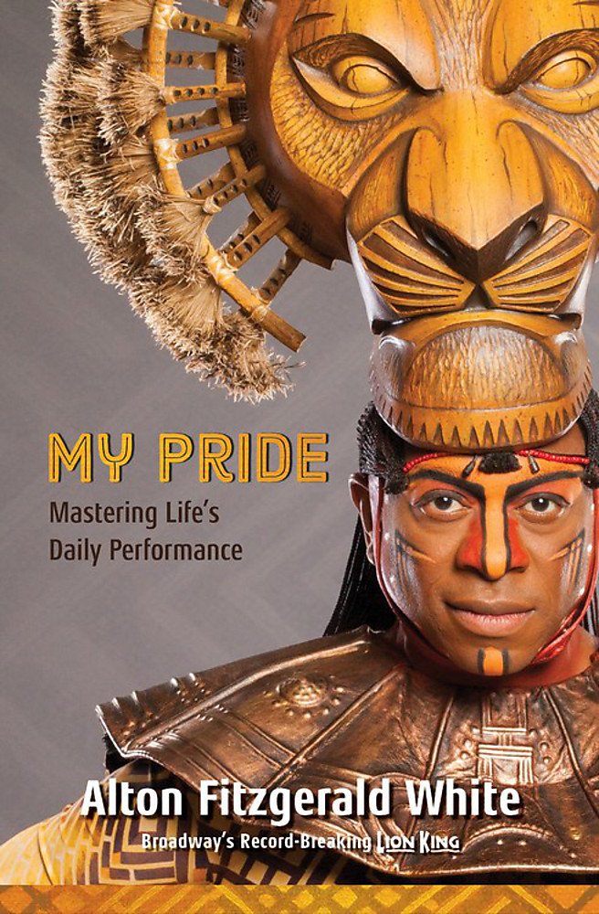 My Pride: Mastering Life's Daily Performance (Broadway's RecordBreaking Lion King) (A Disney Theatrical Souvenir Book),Used