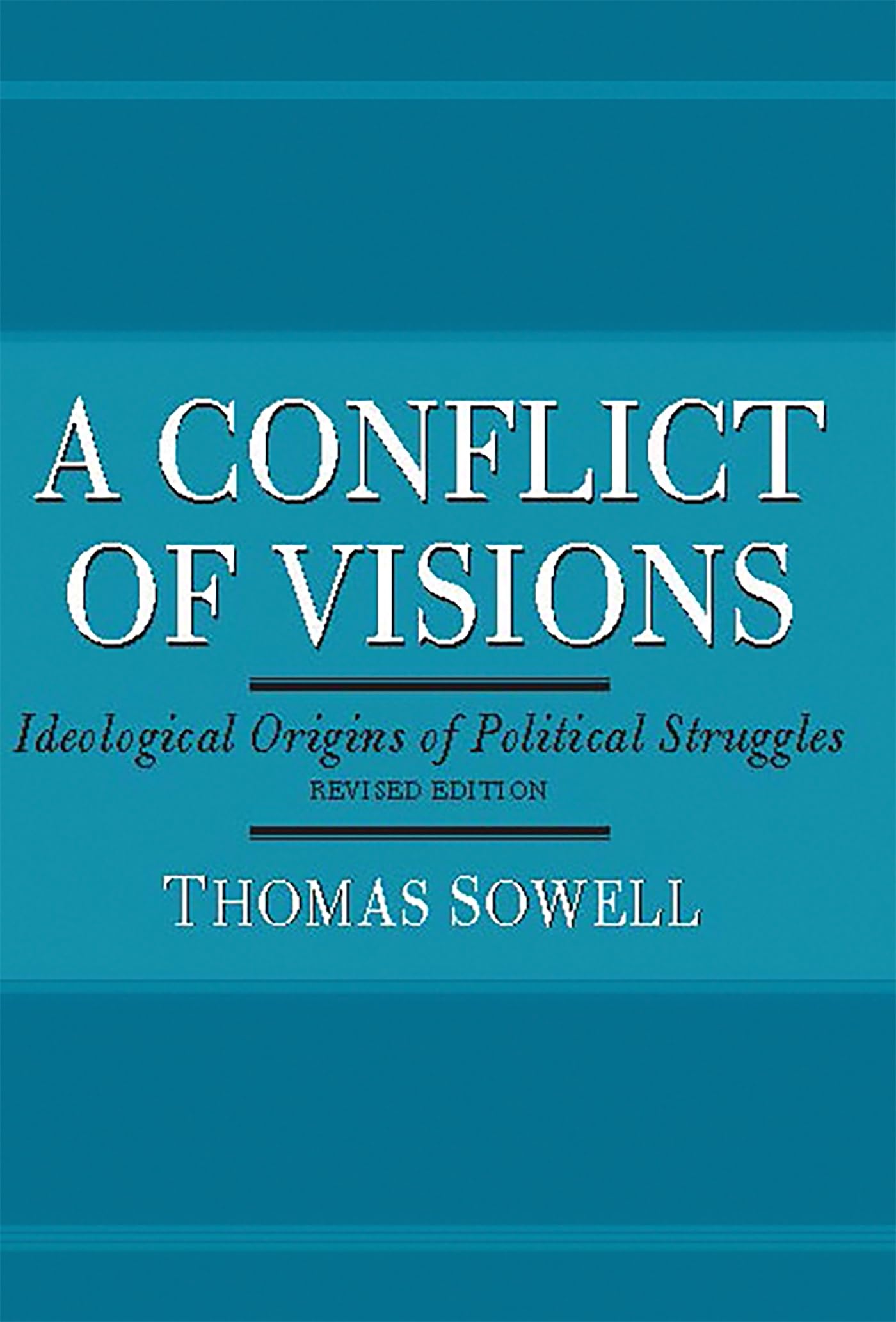 A Conflict Of Visions: Ideological Origins Of Political Struggles,New
