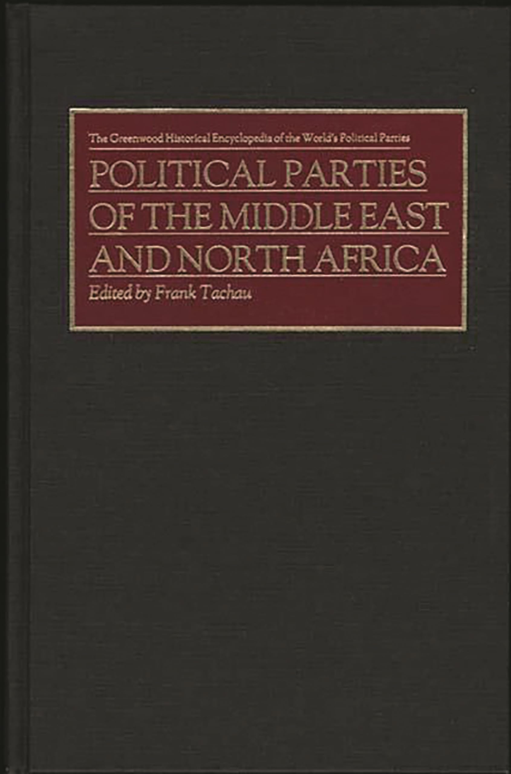 Political Parties of the Middle East and North Africa (The Greenwood Historical Encyclopedia of the World's Political Parties),Used