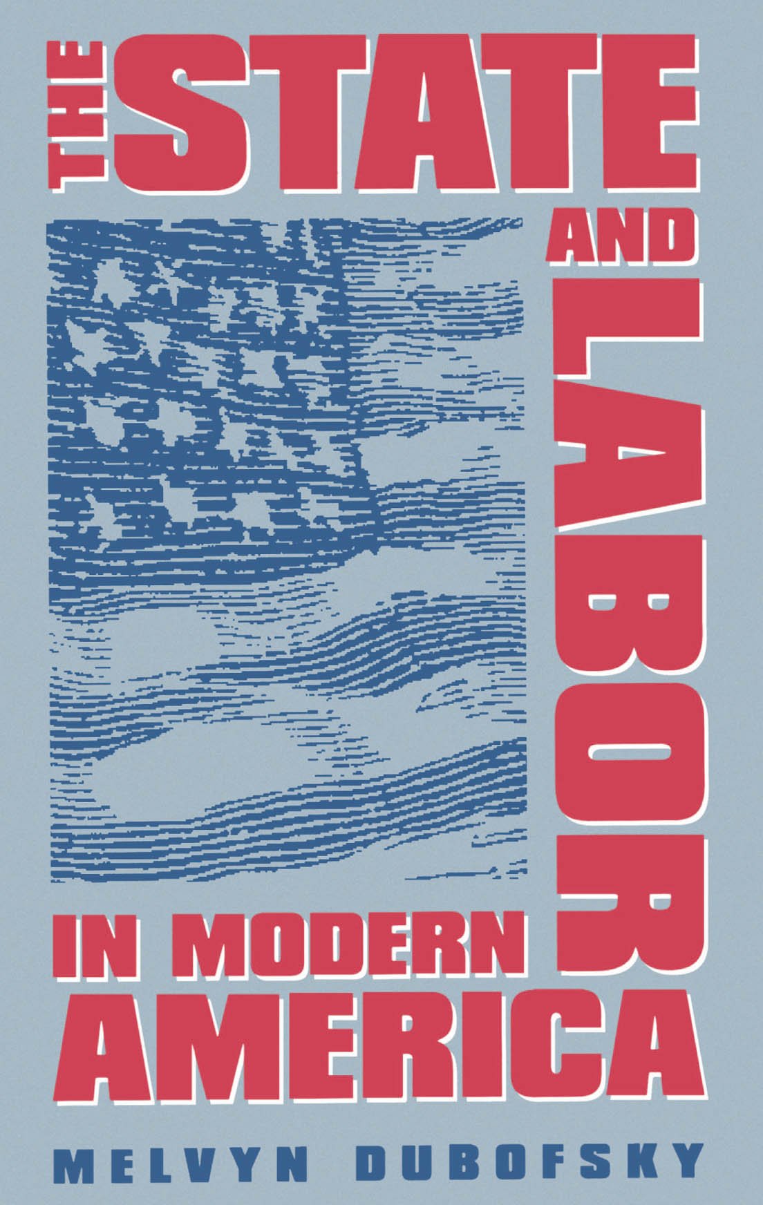 The State and Labor in Modern America,Used