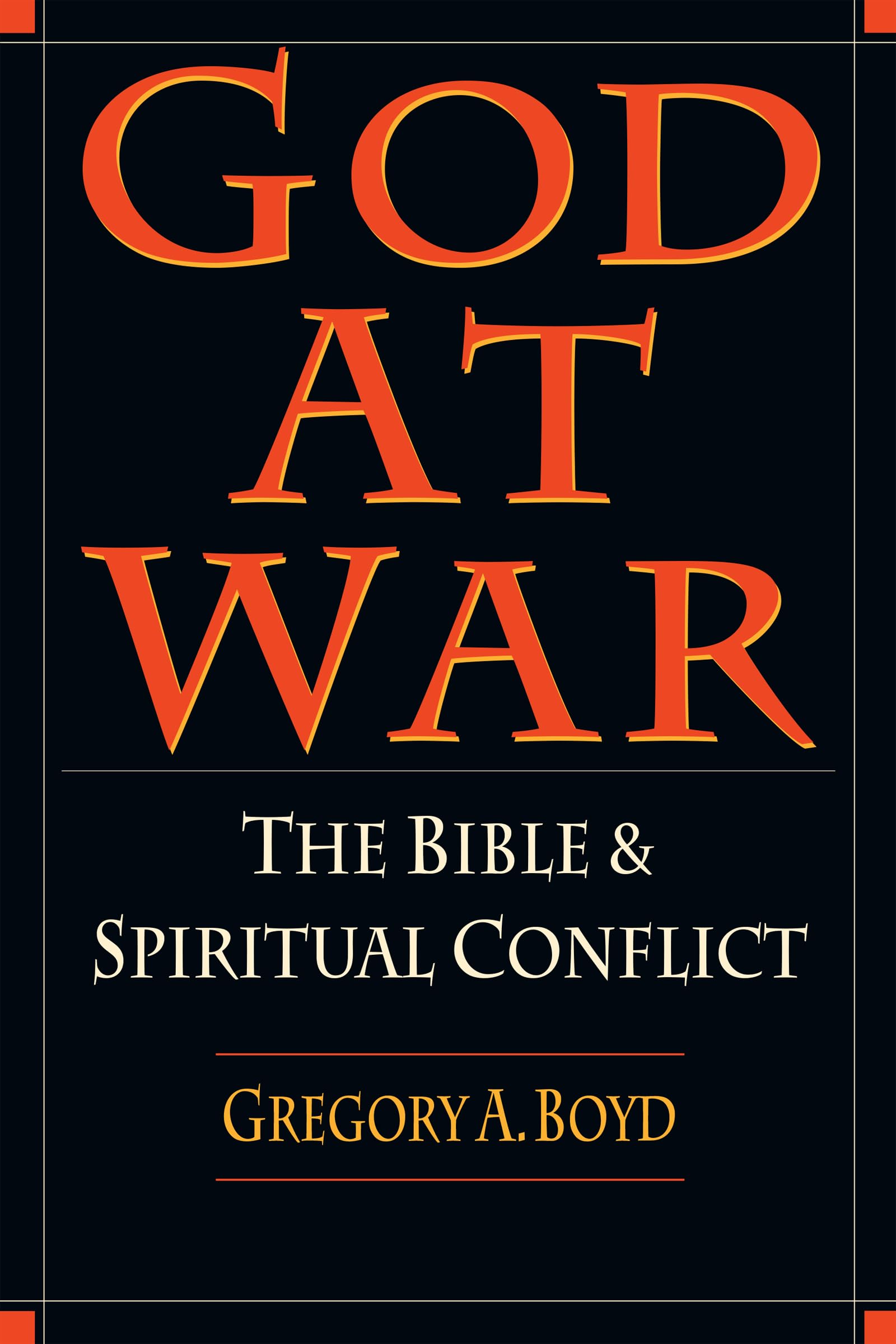 God At War: The Bible And Spiritual Conflict,New