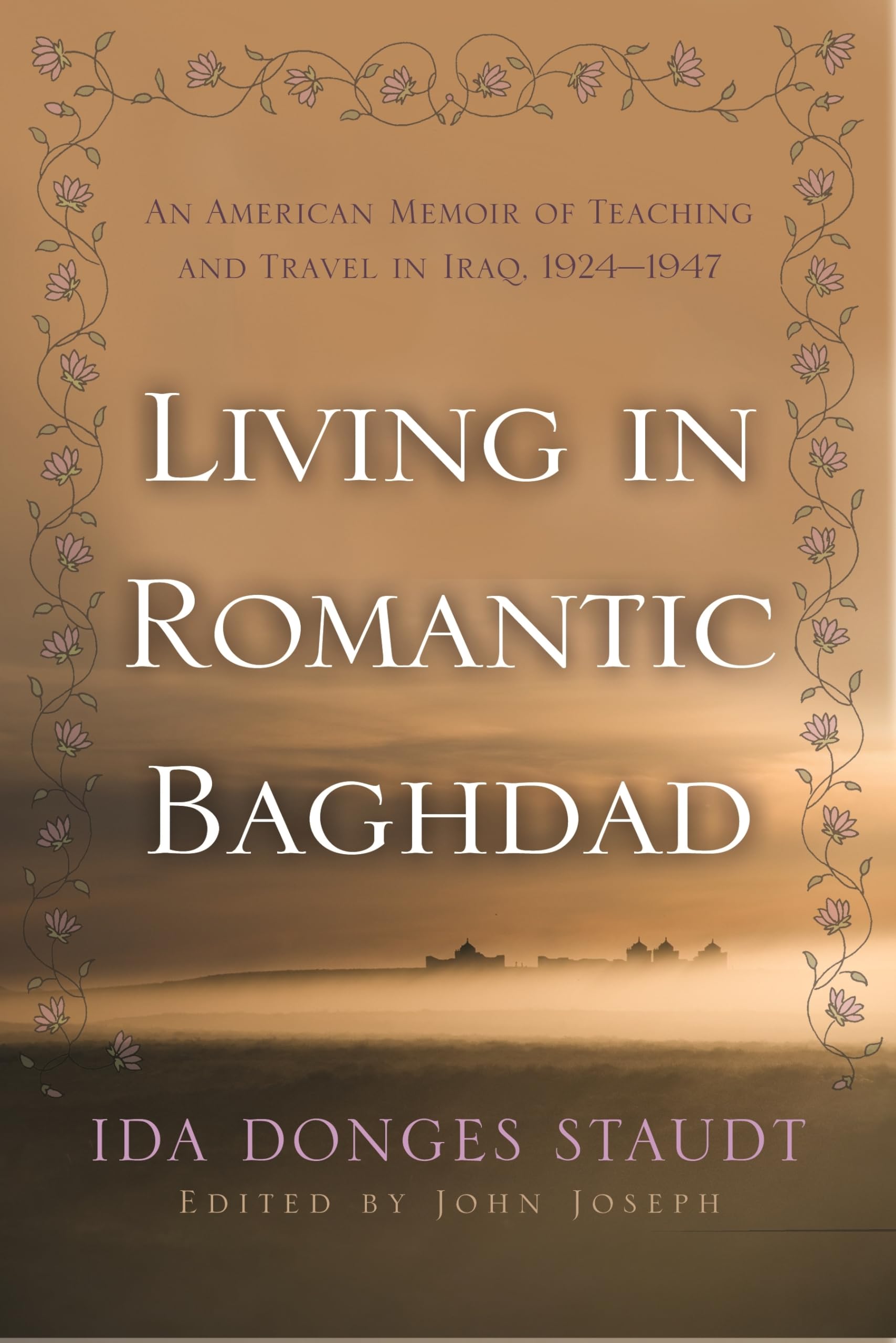 Living In Romantic Baghdad: An American Memoir Of Teaching And Travel In Iraq, 19241947 (Contemporary Issues In The Middle East,Used
