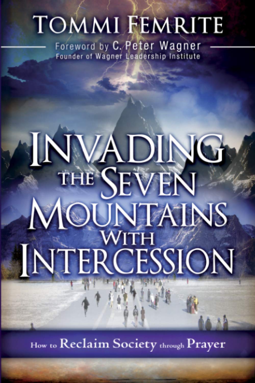 Invading the Seven Mountains With Intercession: How to Reclaim Society Through Prayer,Used