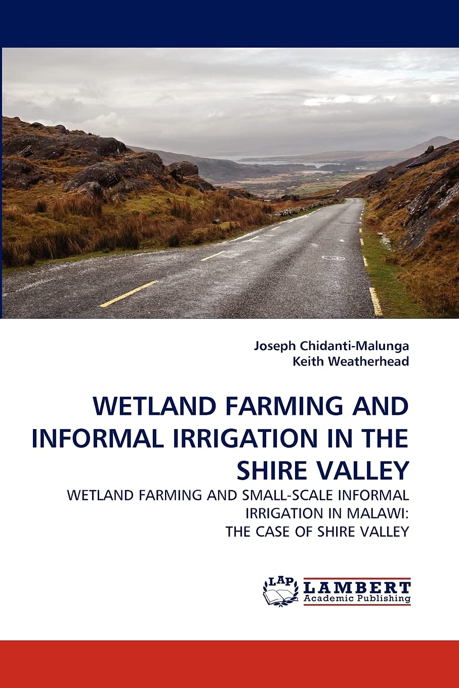 Wetland Farming And Informal Irrigation In The Shire Valley: Wetland Farming And SmallScale Informal Irrigation In Malawi: The ,Used