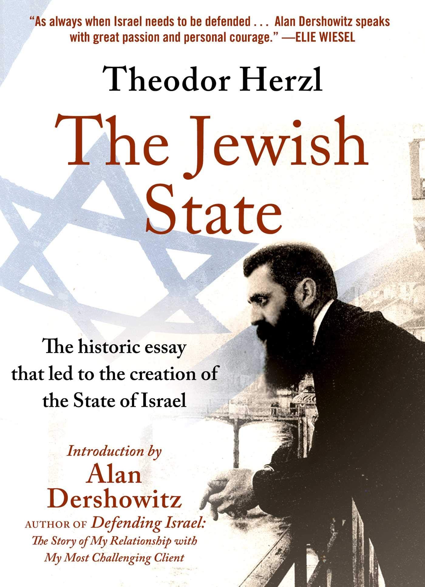 The Jewish State: The Historic Essay That Led To The Creation Of The State Of Israel