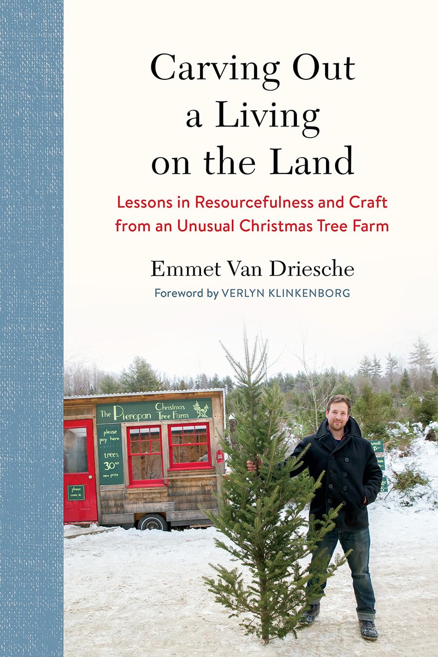 Carving Out a Living on the Land: Lessons in Resourcefulness and Craft from an Unusual Christmas Tree Farm,Used