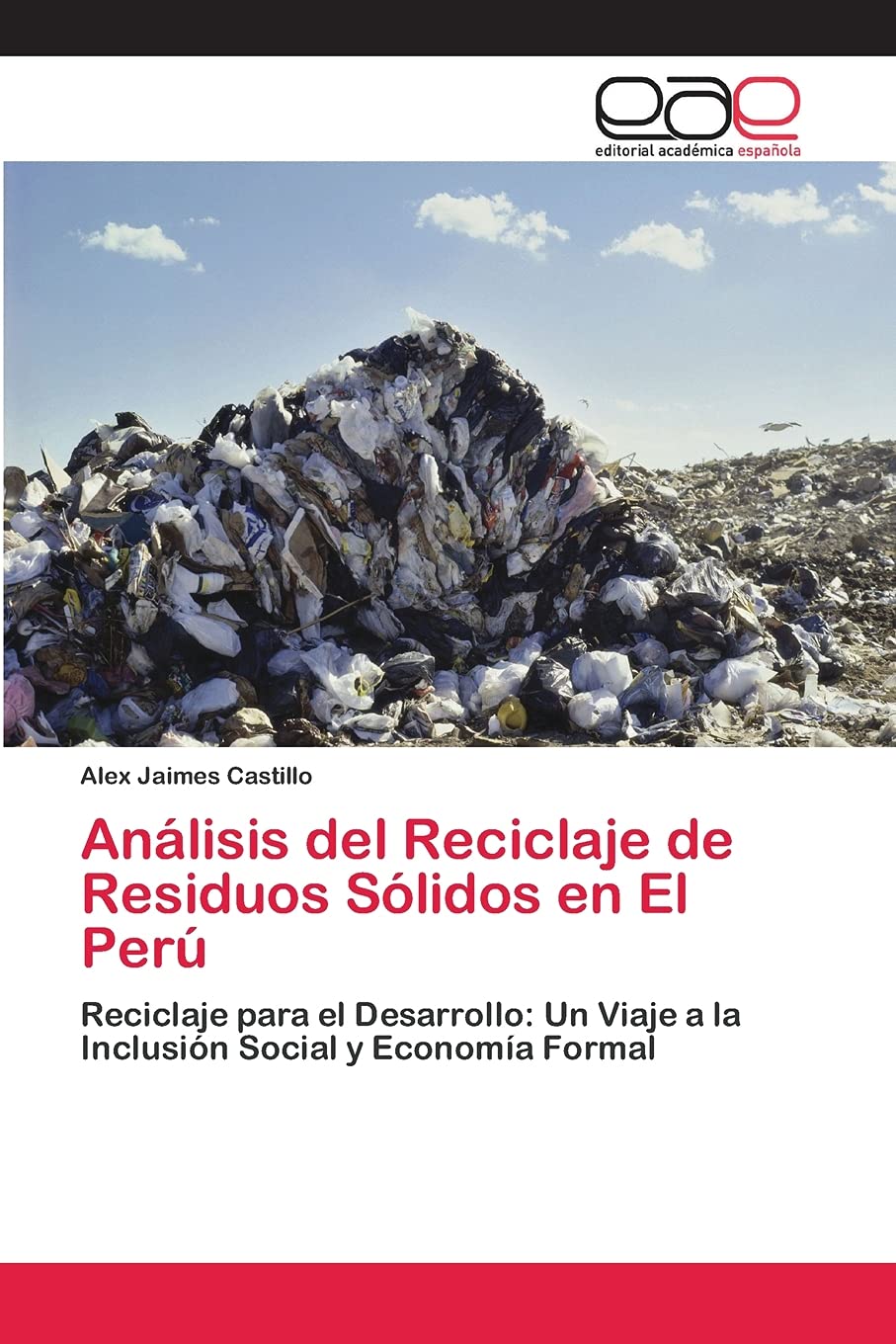 Anlisis del Reciclaje de Residuos Slidos en El Per: Reciclaje para el Desarrollo: Un Viaje a la Inclusin Social y Econom,Used