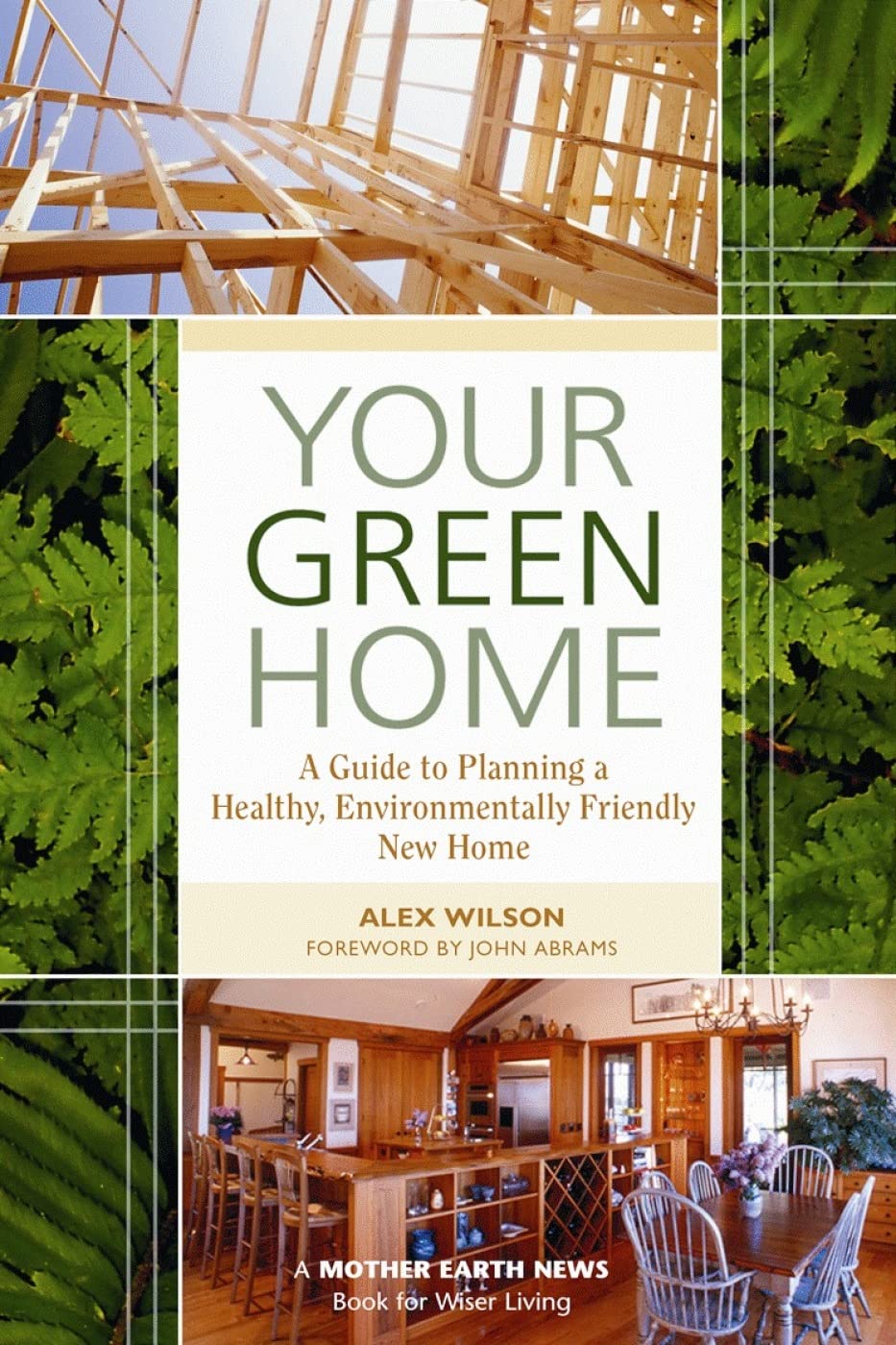 Your Green Home: A Guide to Planning a Healthy, Environmentally Friendly, New Home (Mother Earth News Wiser Living Series, 1),Used