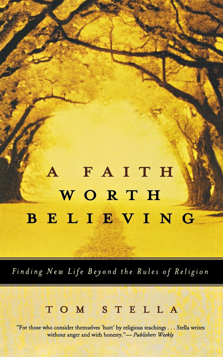 A Faith Worth Believing: Finding New Life Beyond the Rules of Religion,Used