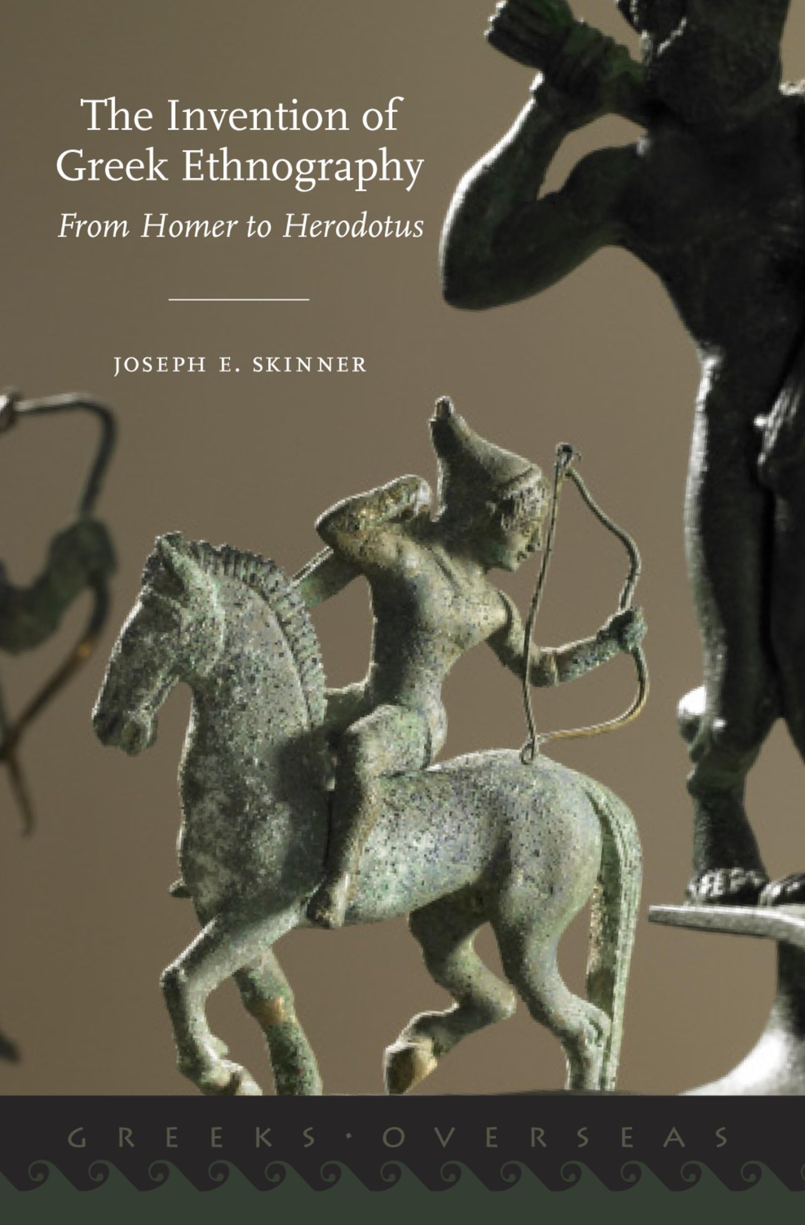 The Invention of Greek Ethnography: From Homer to Herodotus (Greeks Overseas),Used