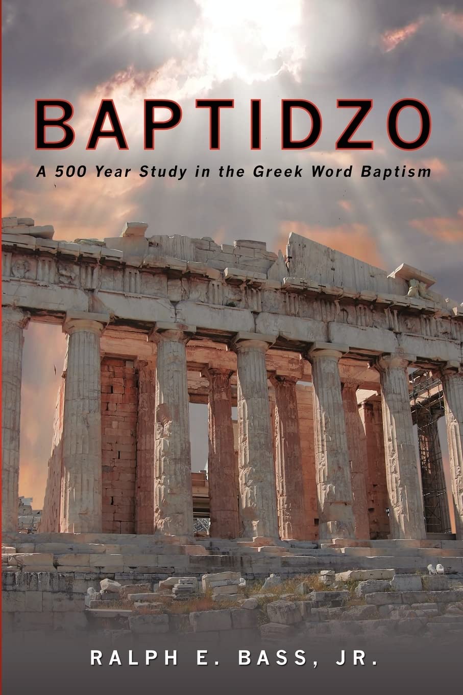 Baptidzo: A 500 Years Study in the Greek Word Baptism,Used