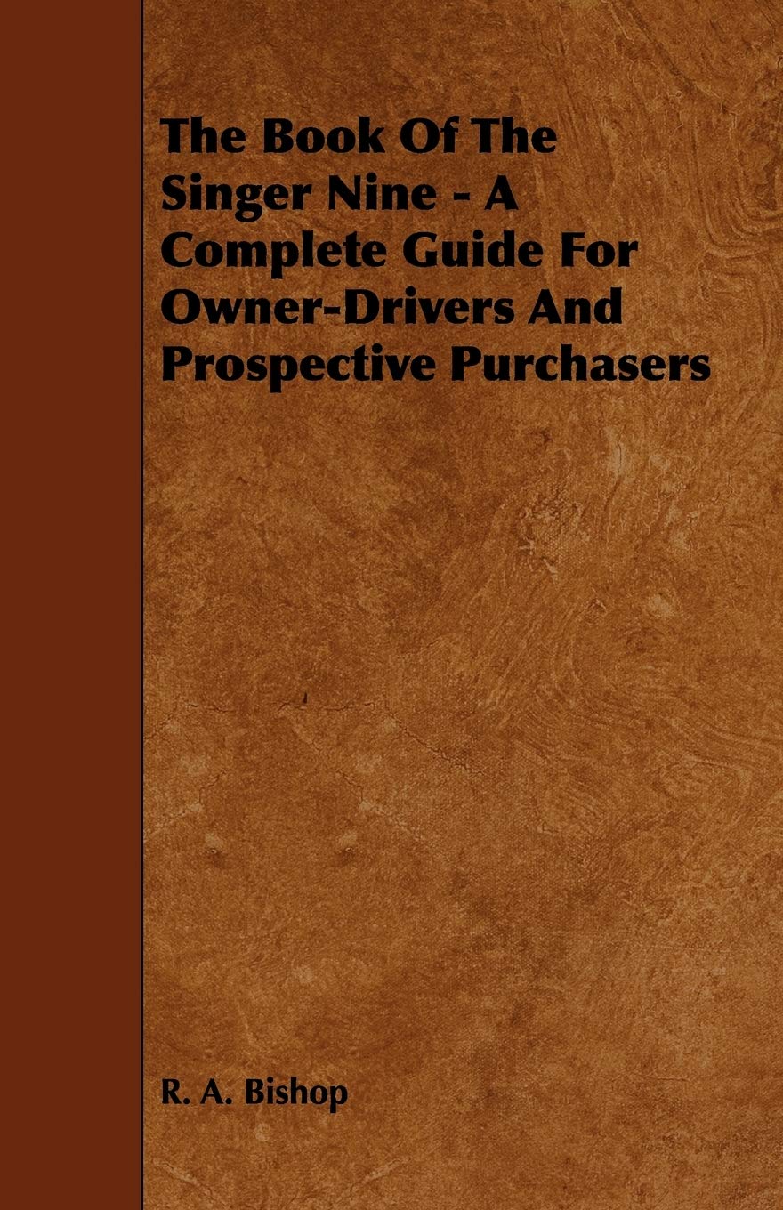 The Book of the Singer Nine A Complete Guide for OwnerDrivers and Prospective Purchasers,Used