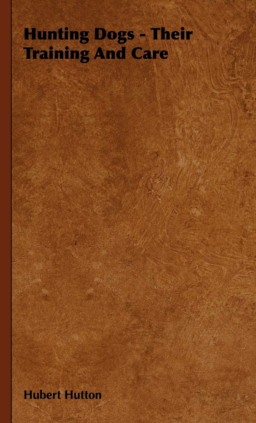 Hunting Dogs: Their Training and Care,Used