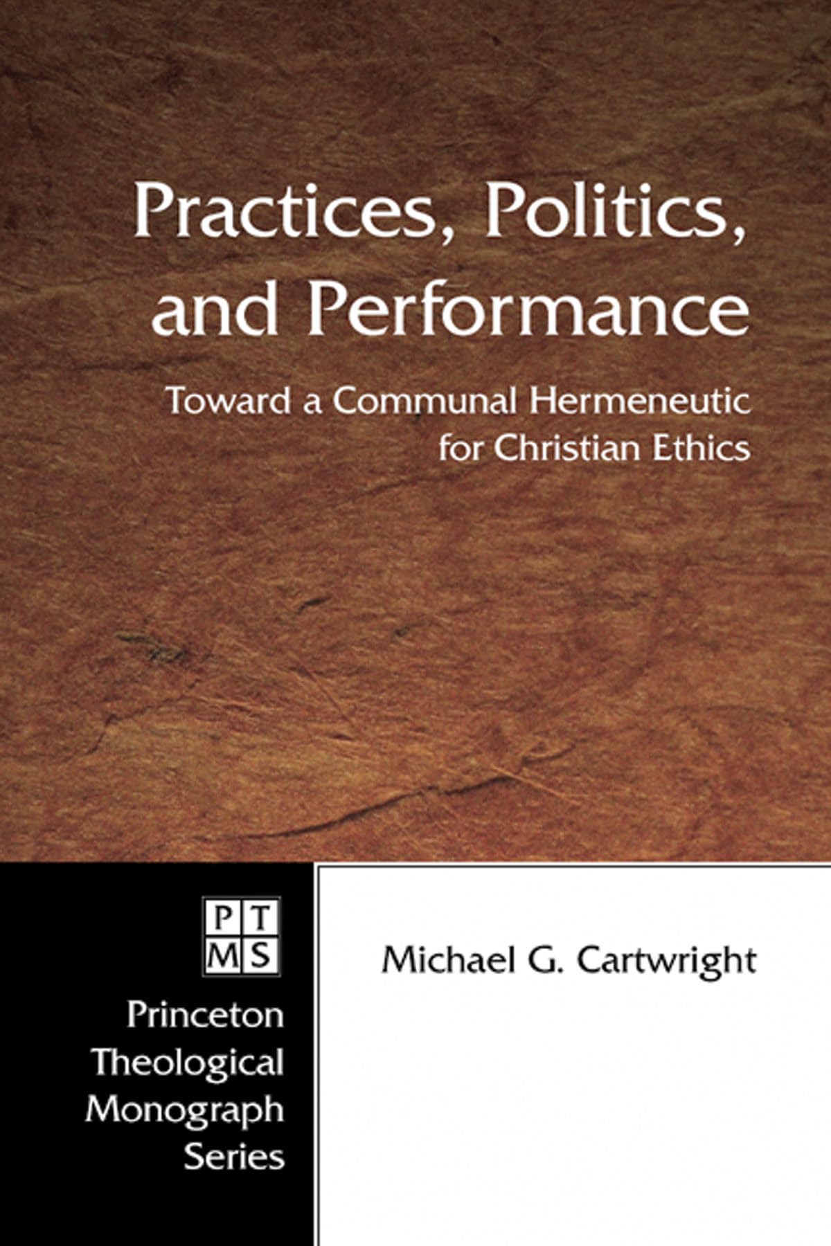 Practices, Politics, and Performance (Princeton Theological Monograph),Used