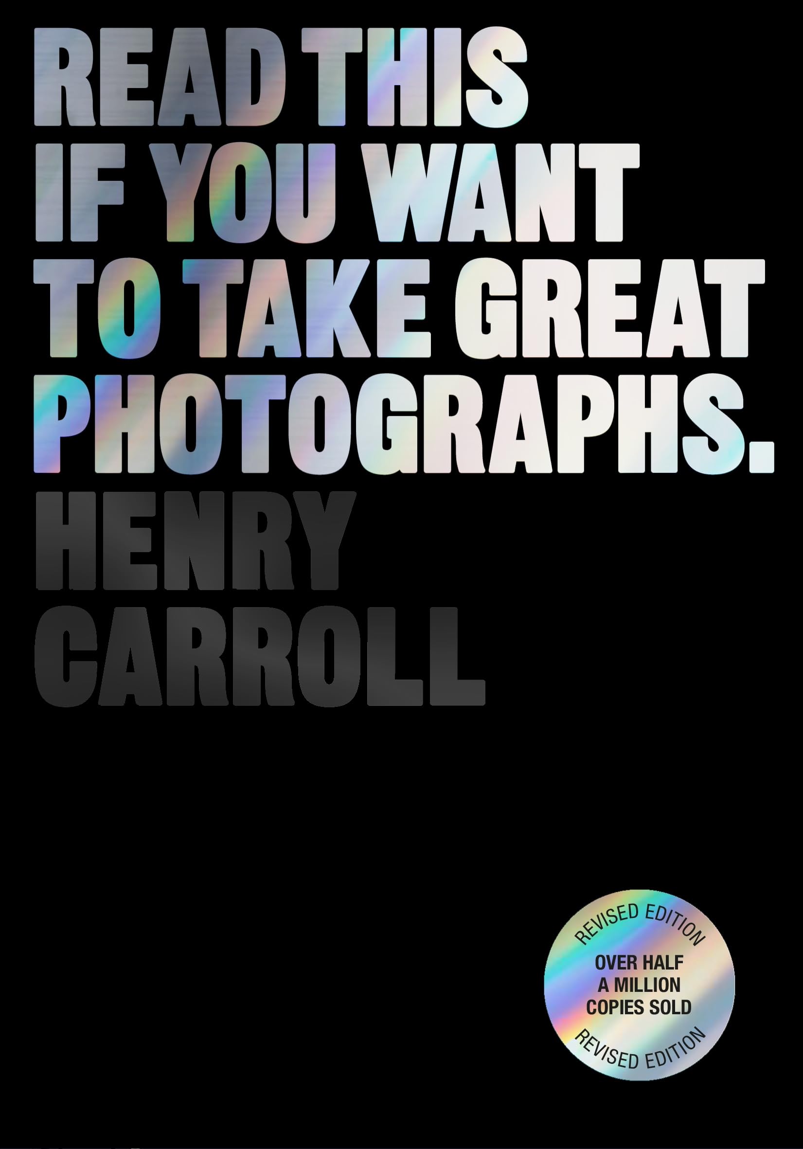 Read This If You Want To Take Great Photographs (),New