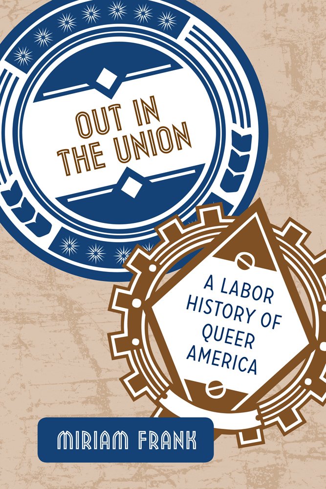 Out in the Union: A Labor History of Queer America,Used