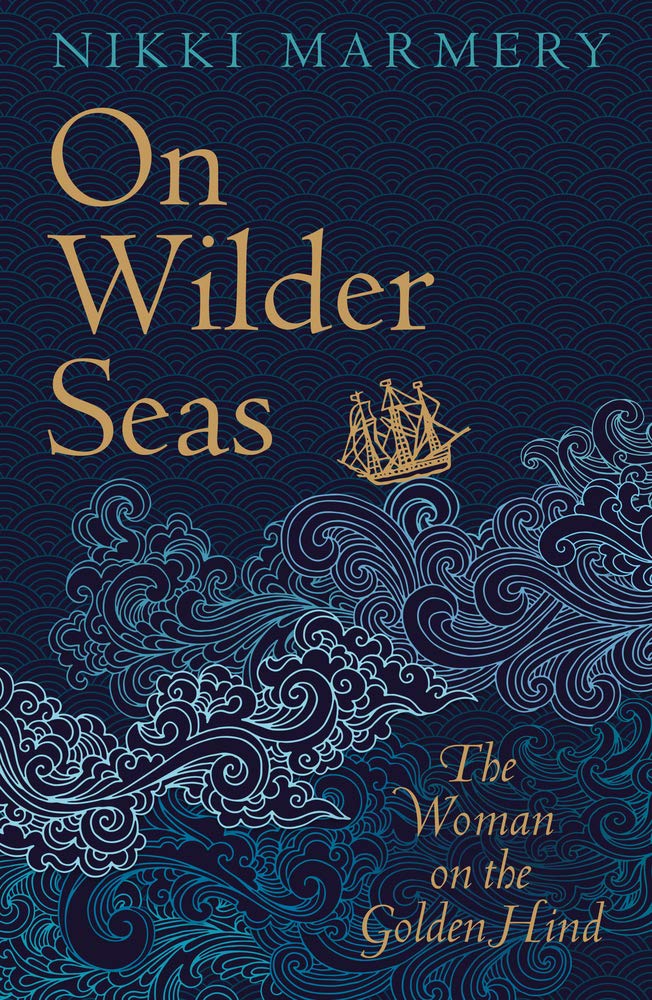 On Wilder Seas: The Woman On The Golden Hind