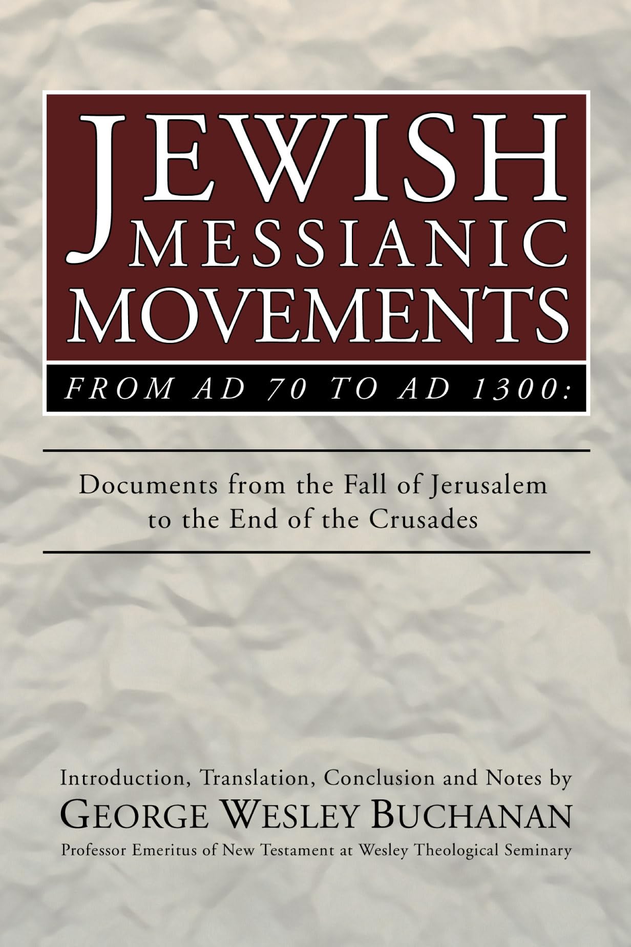 Jewish Messianic Movements From Ad 70 To Ad 1300: Documents From The Fall Of Jerusalem To The End Of The Crusades,New
