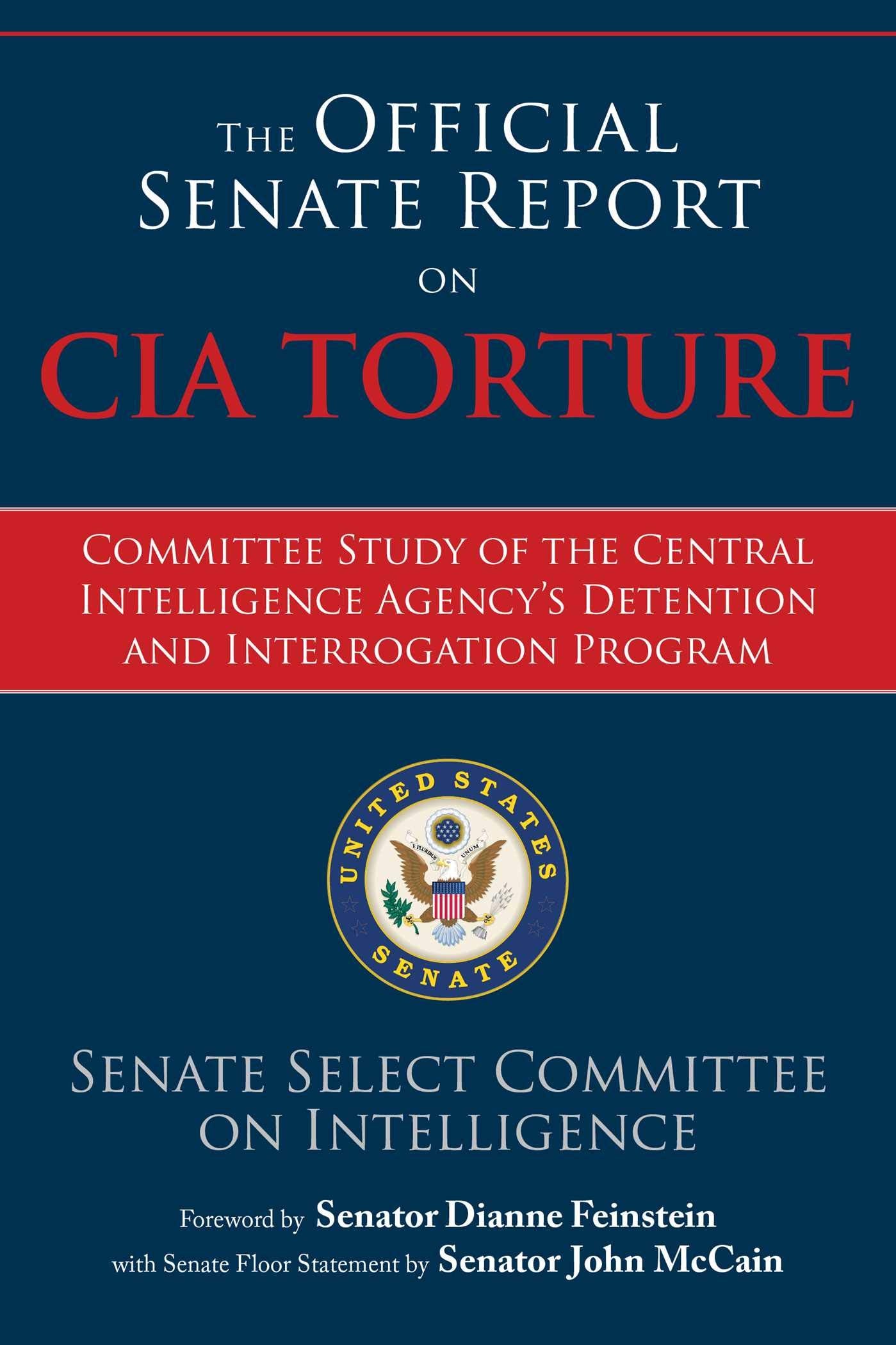 The Official Senate Report on CIA Torture: Committee Study of the Central Intelligence Agency?s Detention and Interrogation Prog,Used