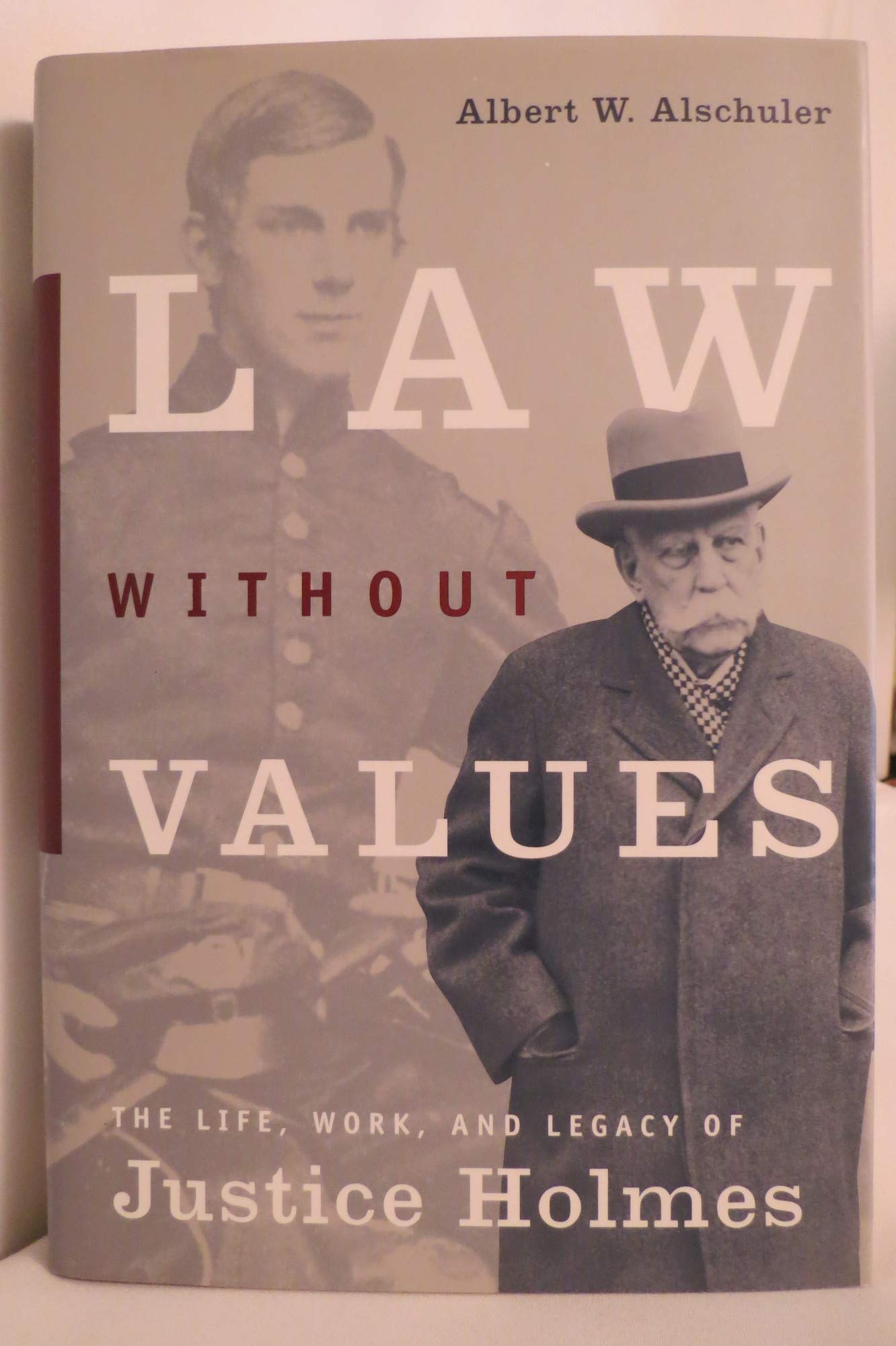 Law Without Values: The Life, Work, And Legacy Of Justice Holmes,New