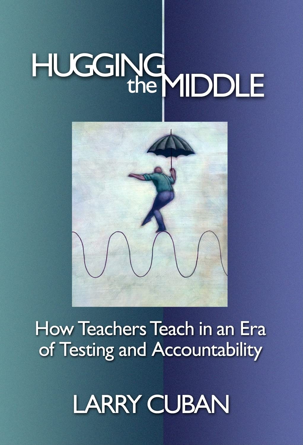 Hugging the MiddleHow Teachers Teach in an Era of Testing and Accountability,New