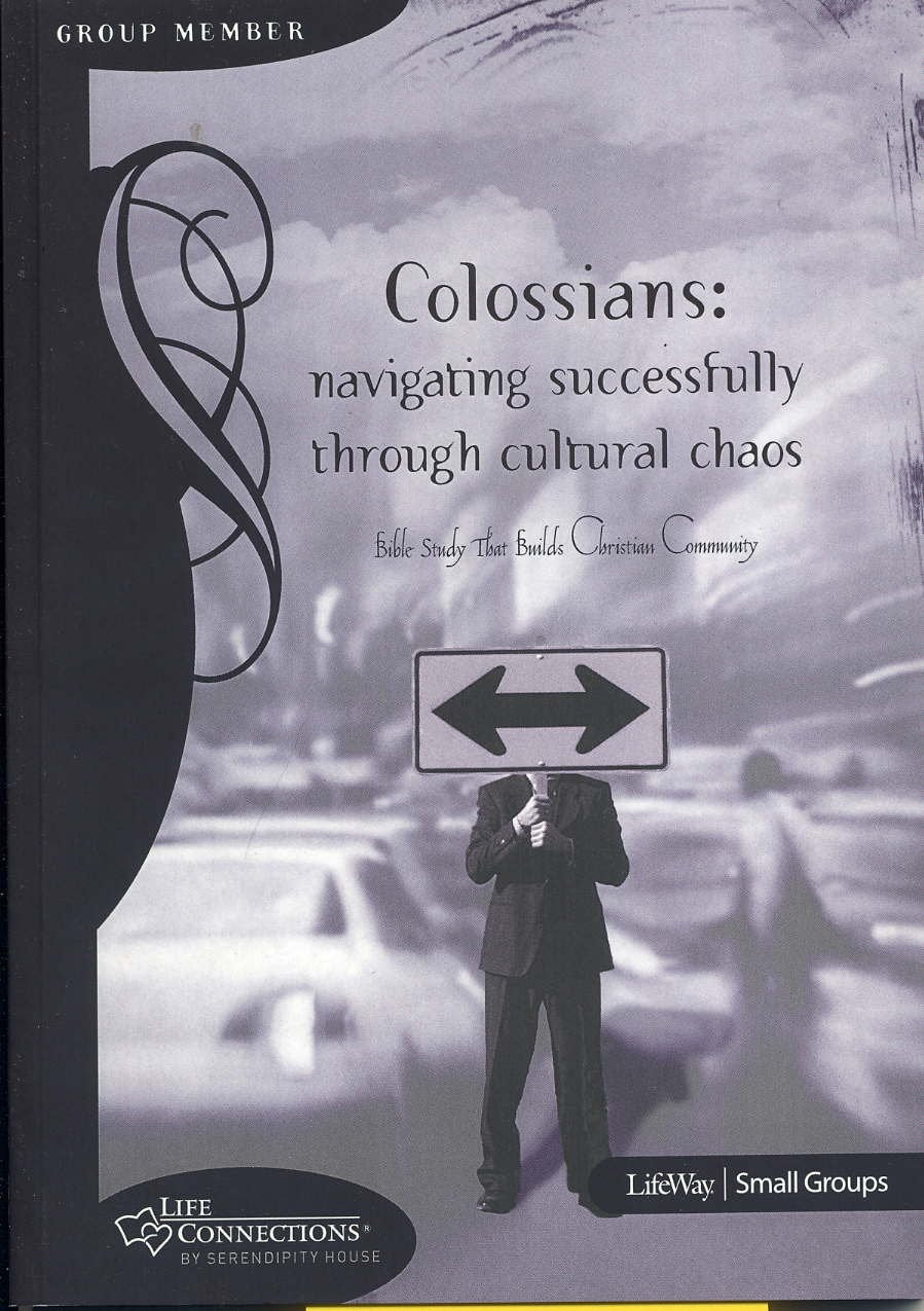 Colossians: Navigating Successfully Through Cultural Chaos: Bible Study That Builds Christian Community (Life Connections)