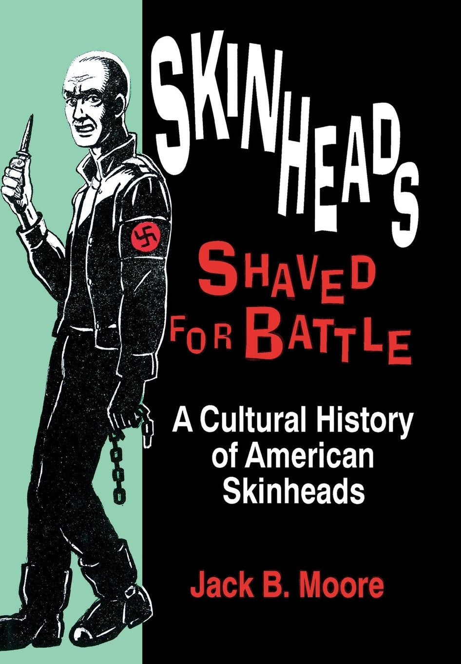 Skinheads Shaved For Battle: A Cultural History of American Skinheads,Used