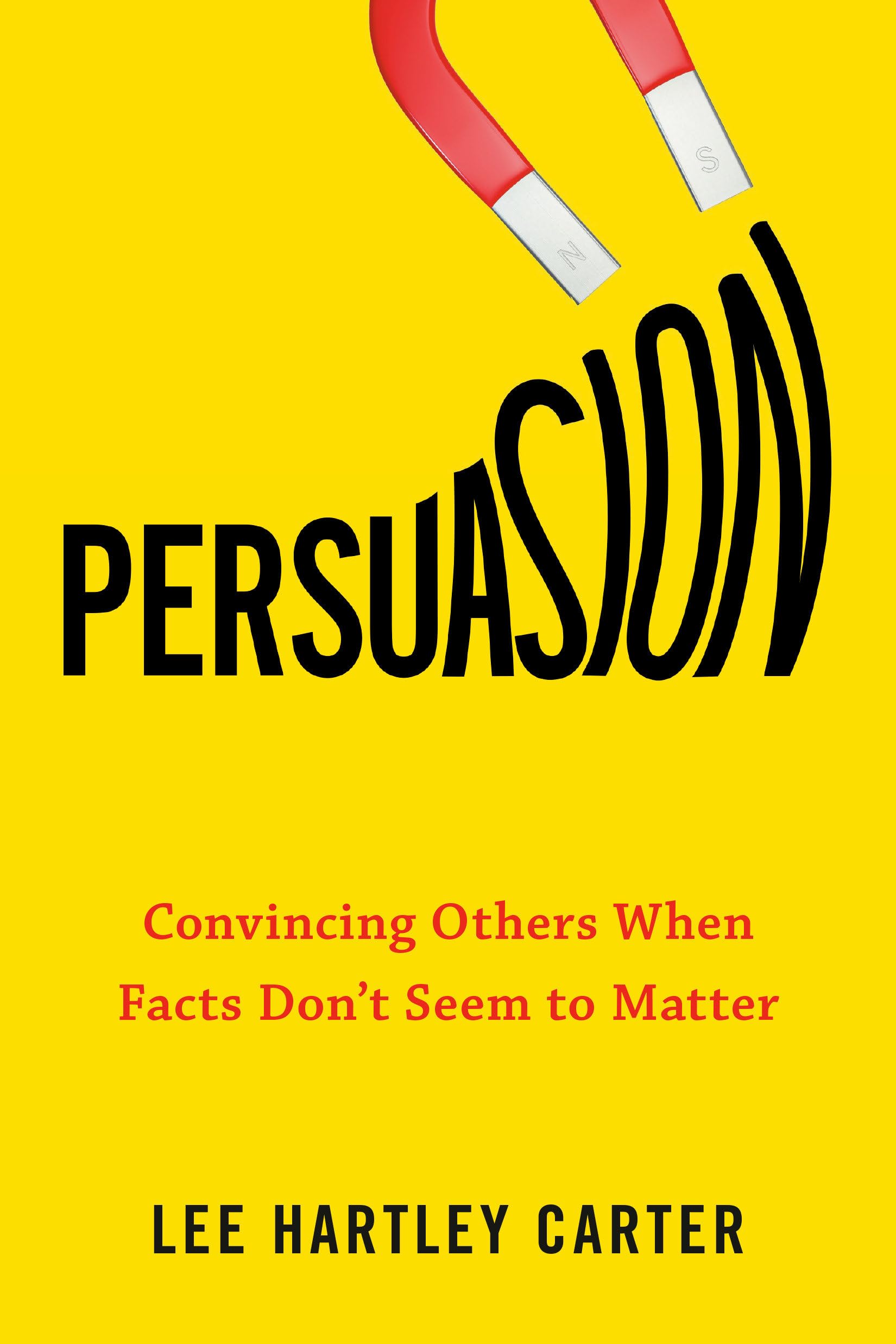 Persuasion: Convincing Others When Facts Don't Seem to Matter,Used