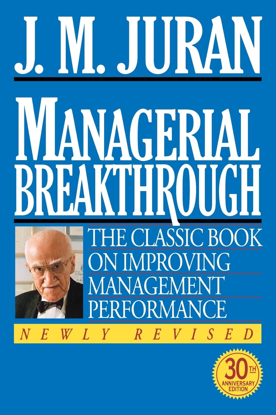 Managerial Breakthrough: The Classic Book on Improving Management Performance,New